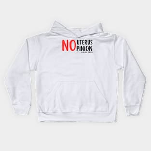 No uterus No Opinion Kids Hoodie